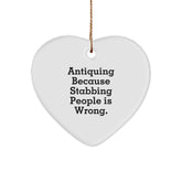 Antiquing Gifts for Heart Ornament Lovers - Funny Quote, White Heart Shaped MDF, Perfect for Christmas Unique Gifts from Family or Friends - Image 1